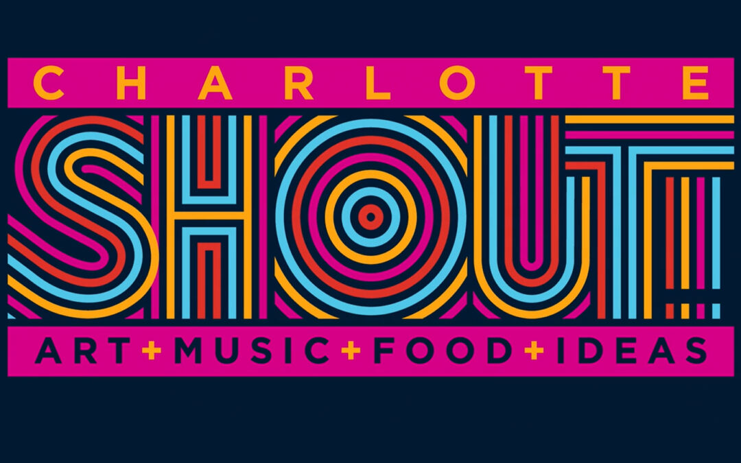 “Charlotte SHOUT!” is Back and It’s Epic – Don’t Miss Out!